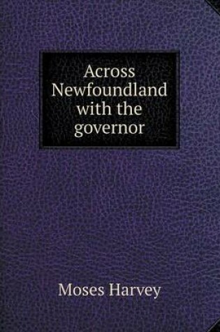 Cover of Across Newfoundland with the governor