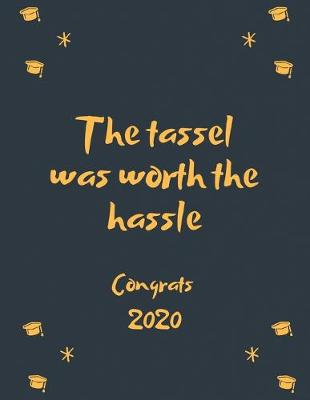 Book cover for The Tassel was Worth the Hassle Congrats 2020