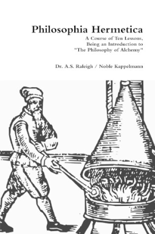 Cover of Philosophia Hermetica: A Course of Ten Lessons, Being an Introduction to "the Philosophy of Alchemy"