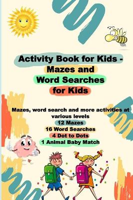 Book cover for Activity Book for Kids -Mazes and Word Searches for Kids -Mazes, word search and more activities at various levels