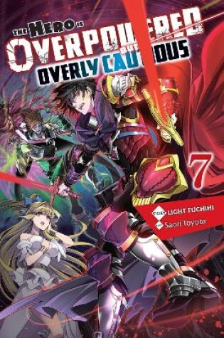 Cover of The Hero Is Overpowered but Overly Cautious, Vol. 7 (light novel)