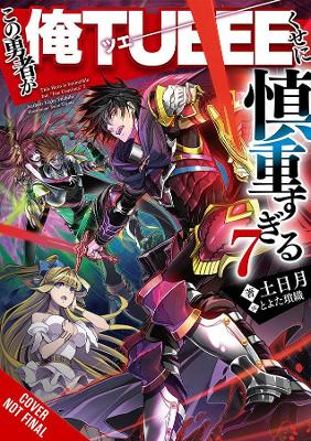 Book cover for The Hero Is Overpowered but Overly Cautious, Vol. 7 (light novel)