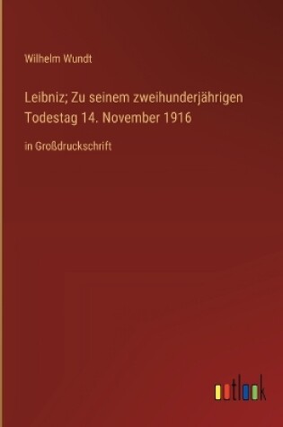 Cover of Leibniz; Zu seinem zweihunderjährigen Todestag 14. November 1916