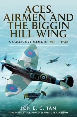 Cover of Aces, Airmen and the Biggin Hill Wing: A Collective Memoir 1941 - 1942