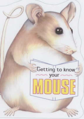 Cover of Getting to Know Your Mouse