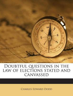 Book cover for Doubtful Questions in the Law of Elections Stated and Canvassed