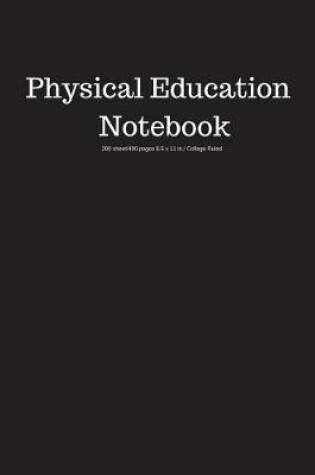 Cover of Physical Education Notebook 200 Sheet/400 Pages 8.5 X 11 In.-College Ruled