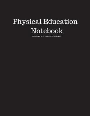 Book cover for Physical Education Notebook 200 Sheet/400 Pages 8.5 X 11 In.-College Ruled