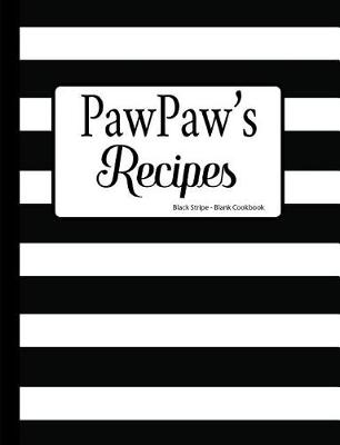 Book cover for PawPaw's Recipes Black Stripe Blank Cookbook