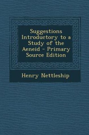 Cover of Suggestions Introductory to a Study of the Aeneid - Primary Source Edition