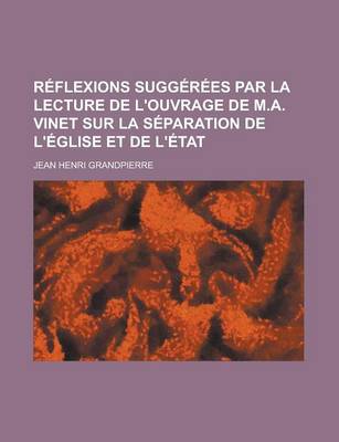 Book cover for Reflexions Suggerees Par La Lecture de L'Ouvrage de M.A. Vinet Sur La Separation de L'Eglise Et de L'Etat