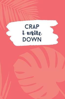 Book cover for Crap I Write Down