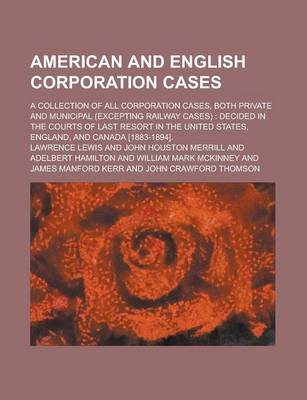 Book cover for American and English Corporation Cases; A Collection of All Corporation Cases, Both Private and Municipal (Excepting Railway Cases)