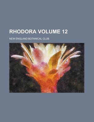 Book cover for Rhodora Volume 12