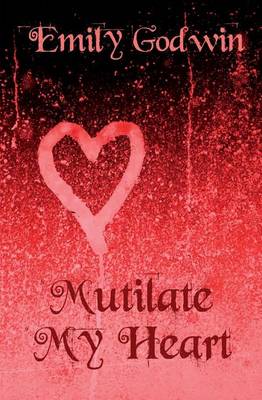 Book cover for Mutilate My Heart
