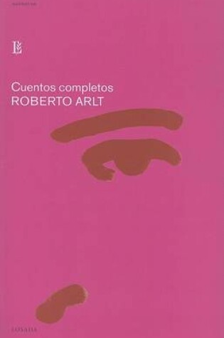 Cover of Cuentos Completos: Roberto Arlt