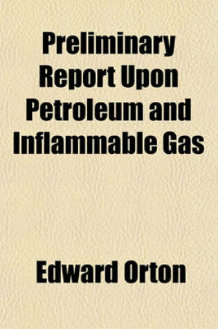 Cover of Preliminary Report Upon Petroleum and Inflammable Gas