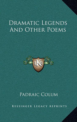 Book cover for Dramatic Legends and Other Poems