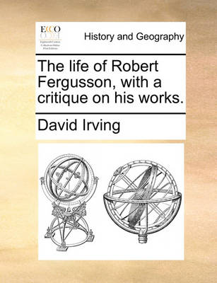 Book cover for The Life of Robert Fergusson, with a Critique on His Works.