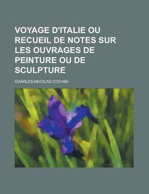 Book cover for Voyage D'Italie Ou Recueil de Notes Sur Les Ouvrages de Peinture Ou de Sculpture