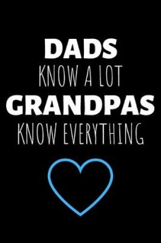 Cover of Dads Know A Lot Grandpas Know Everything