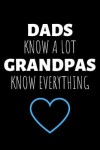 Book cover for Dads Know A Lot Grandpas Know Everything