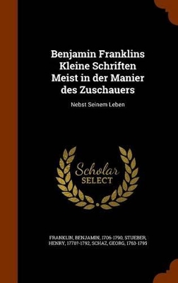 Book cover for Benjamin Franklins Kleine Schriften Meist in Der Manier Des Zuschauers