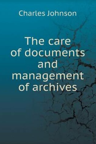 Cover of The care of documents and management of archives