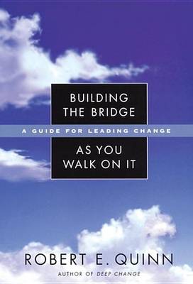Book cover for Building the Bridge as You Walk on It: A Guide for Leading Change