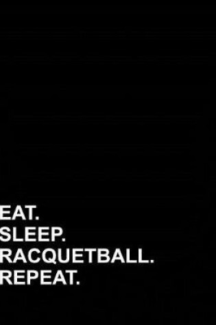 Cover of Eat Sleep Racquetball Repeat