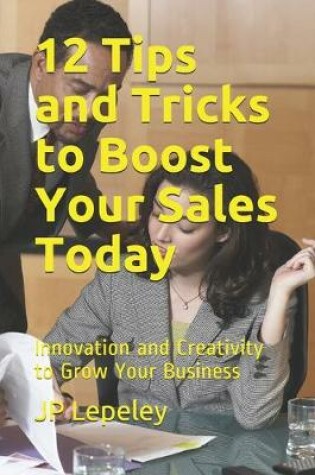 Cover of 12 Tips and Tricks to Boost Your Sales Today