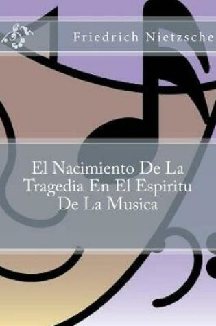 Cover of El Nacimiento De La Tragedia En El Espiritu De La Musica