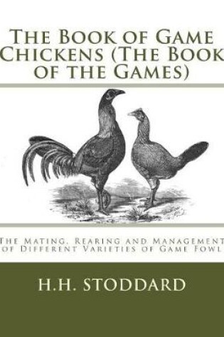 Cover of The Book of Game Chickens (The Book of the Games)