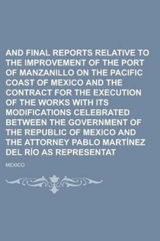 Cover of Preliminary and Final Reports Relative to the Improvement of the Port of Manzanillo on the Pacific Coast of Mexico and the Contract for the Execution of the Works with Its Modifications Celebrated Between the Government of the Republic of