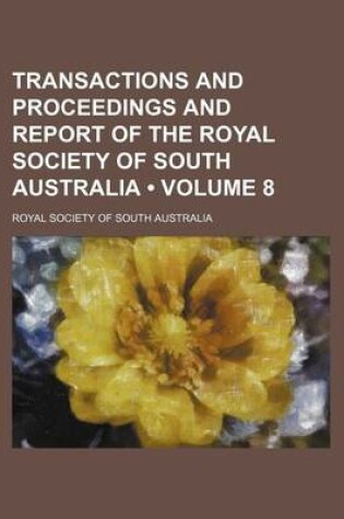 Cover of Transactions and Proceedings and Report of the Royal Society of South Australia (Volume 8)