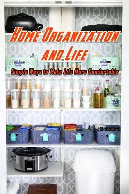 Book cover for Home Organization and Life