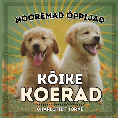 Book cover for Nooremad �ppijad, K�ike Koerad