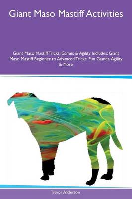 Book cover for Giant Maso Mastiff Activities Giant Maso Mastiff Tricks, Games & Agility Includes