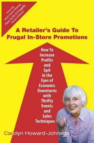 Cover of A Retailer's Guide To Frugal In-Store Promotions