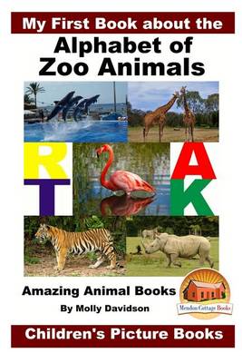 Book cover for My First Book about the Alphabet of Zoo Animals - Amazing Animal Books - Children's Picture Books