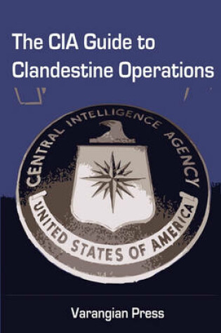 Cover of The CIA Guide to Clandestine Operations