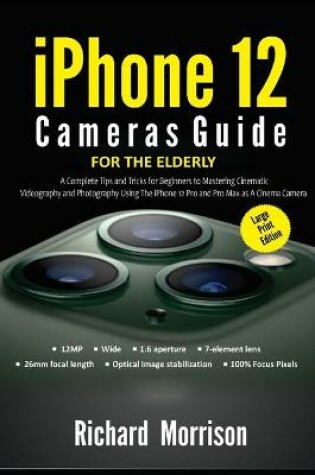 Cover of iPhone 12 Cameras Guide For The Elderly (Large Print Edition)