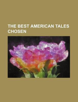 Book cover for The Best American Tales Chosen