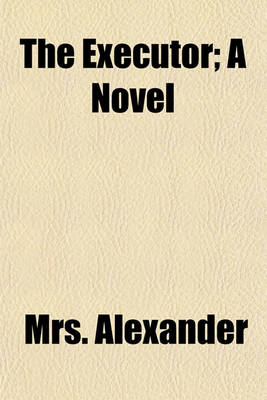 Book cover for The Executor; A Novel