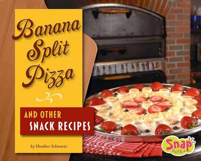 Book cover for Banana Split Pizza and Other Snack Recipes