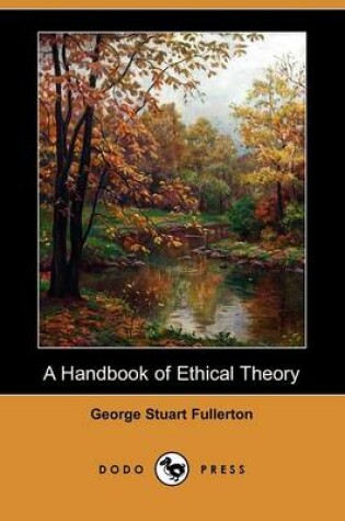 Cover of A Handbook of Ethical Theory (Dodo Press)