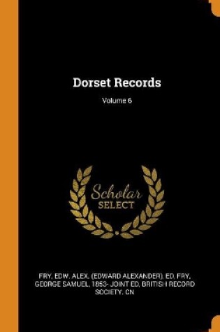 Cover of Dorset Records; Volume 6