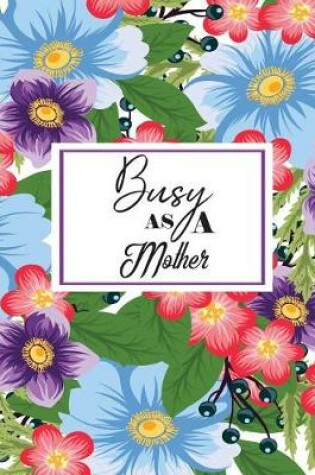Cover of Busy As A Mother