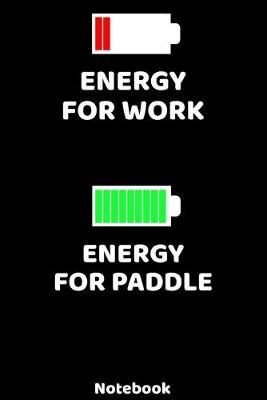 Book cover for Energy for Work - Energy for Paddle Notebook