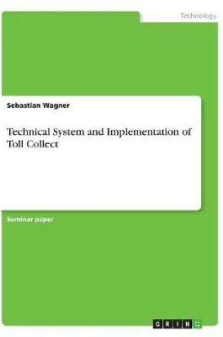 Cover of Technical System and Implementation of Toll Collect